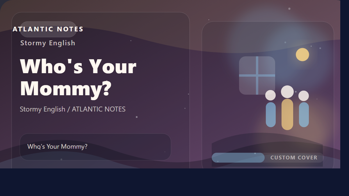 Who's Your Mommy?